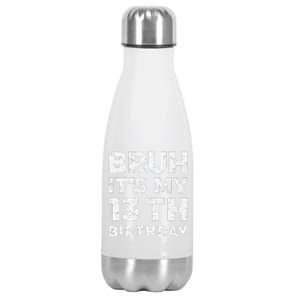 Bruh ItS My 13th Birthday 13 Year Old Birthday Stainless Steel Insulated Water Bottle