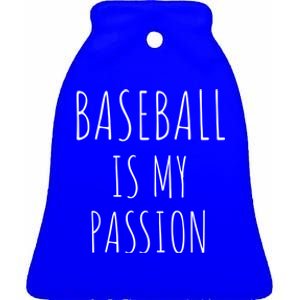 Baseball Is My Passion Cool Gift Funny Baseball Fans Baseball Player Cool Gift Ceramic Bell Ornament