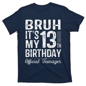 Bruh Its My 13th Birthday Teenager Gifts 13 Yr Old T-Shirt