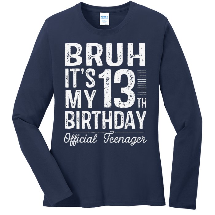 Bruh Its My 13th Birthday Teenager Gifts 13 Yr Old Ladies Long Sleeve Shirt