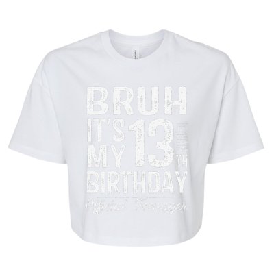 Bruh Its My 13th Birthday Teenager Gifts 13 Yr Old Bella+Canvas Jersey Crop Tee