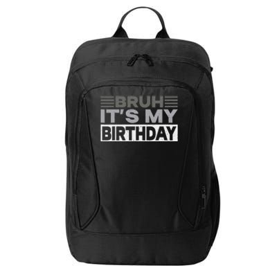 Bruh Its My Birthday Funny Humor Birthday Party City Backpack