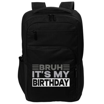 Bruh Its My Birthday Funny Humor Birthday Party Impact Tech Backpack