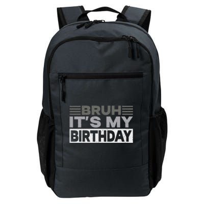 Bruh Its My Birthday Funny Humor Birthday Party Daily Commute Backpack