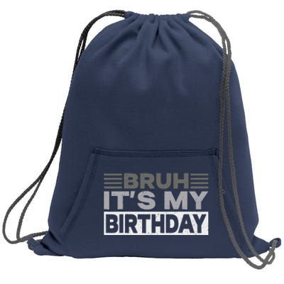 Bruh Its My Birthday Funny Humor Birthday Party Sweatshirt Cinch Pack Bag