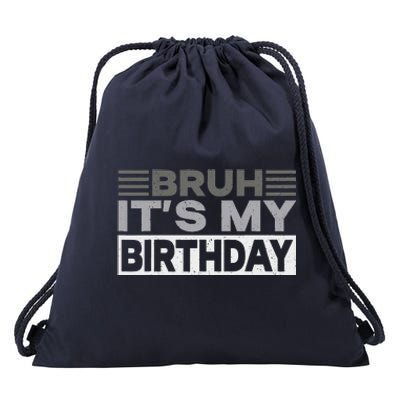 Bruh Its My Birthday Funny Humor Birthday Party Drawstring Bag