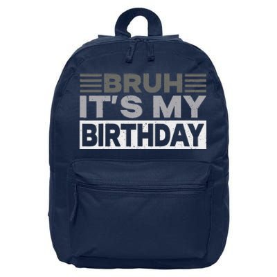 Bruh Its My Birthday Funny Humor Birthday Party 16 in Basic Backpack