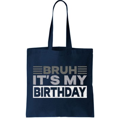 Bruh Its My Birthday Funny Humor Birthday Party Tote Bag