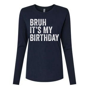 Bruh ItS My Birthday Funny Sarcastic Womens Cotton Relaxed Long Sleeve T-Shirt