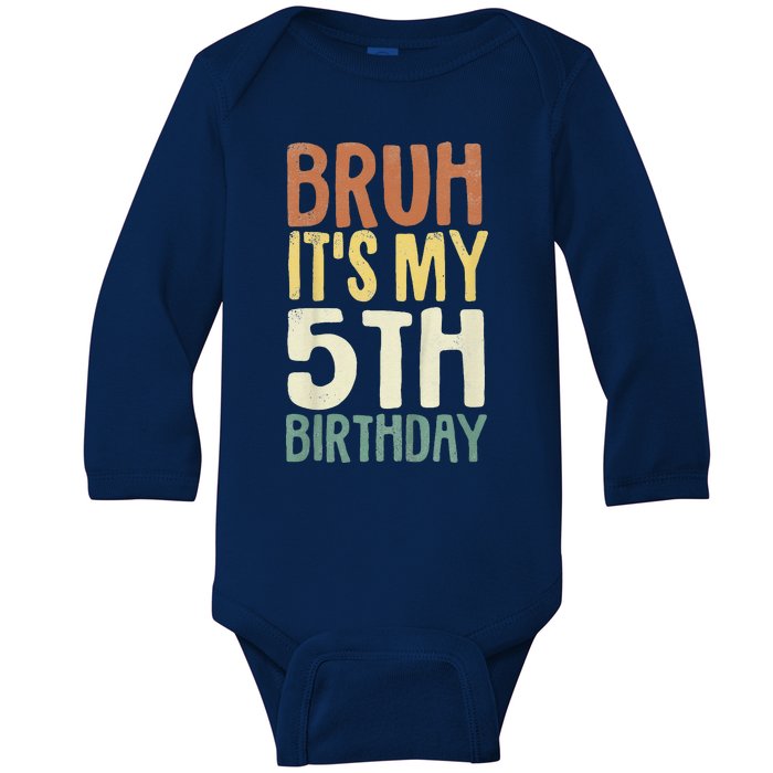 Bruh Its My 5th Birthday 5 Year Old Gifts Five Bday Baby Long Sleeve Bodysuit