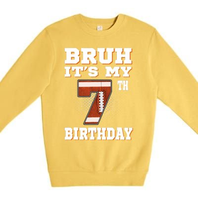 Bruh ItS My 7th Birthday 7 Year Old Football Premium Crewneck Sweatshirt