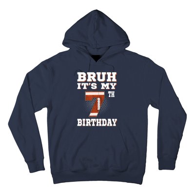 Bruh ItS My 7th Birthday 7 Year Old Football Hoodie