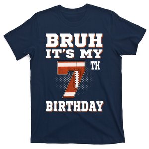 Bruh ItS My 7th Birthday 7 Year Old Football T-Shirt