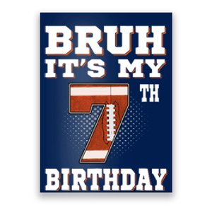 Bruh ItS My 7th Birthday 7 Year Old Football Poster