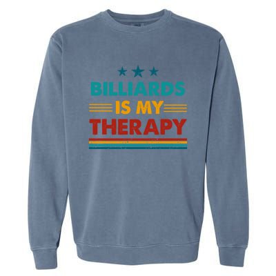 Billiards Is My Therapy Funny Billiards Gift Garment-Dyed Sweatshirt