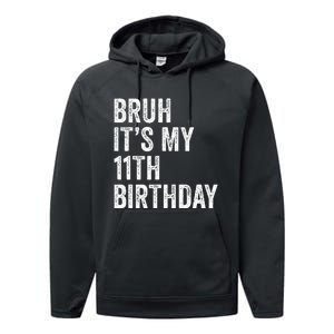 Bruh Its My 11th Birthday 11 Years Old Eleventh Birthday Performance Fleece Hoodie