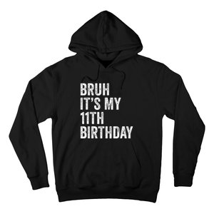 Bruh Its My 11th Birthday 11 Years Old Eleventh Birthday Hoodie