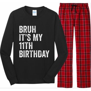 Bruh Its My 11th Birthday 11 Years Old Eleventh Birthday Long Sleeve Pajama Set