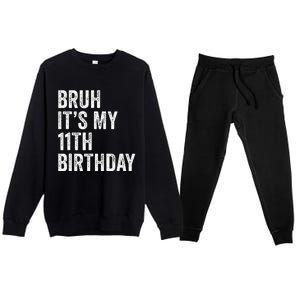 Bruh Its My 11th Birthday 11 Years Old Eleventh Birthday Premium Crewneck Sweatsuit Set