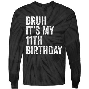 Bruh Its My 11th Birthday 11 Years Old Eleventh Birthday Tie-Dye Long Sleeve Shirt