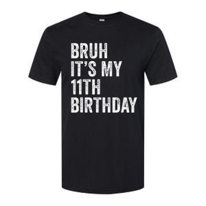 Bruh Its My 11th Birthday 11 Years Old Eleventh Birthday Softstyle CVC T-Shirt