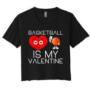 Basketball Is My Valentine Cute Basketball Valentines Day Women's Crop Top Tee