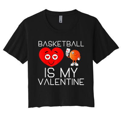 Basketball Is My Valentine Cute Basketball Valentines Day Women's Crop Top Tee