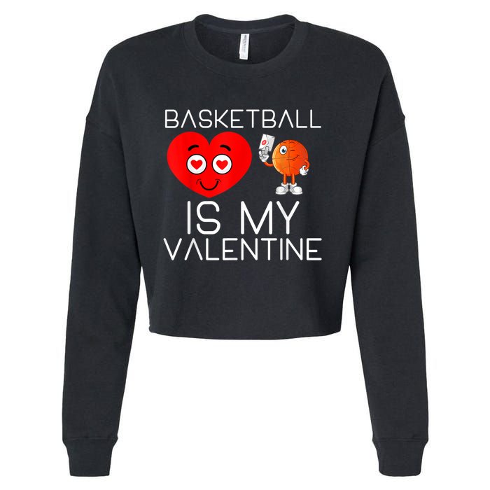 Basketball Is My Valentine Cute Basketball Valentines Day Cropped Pullover Crew