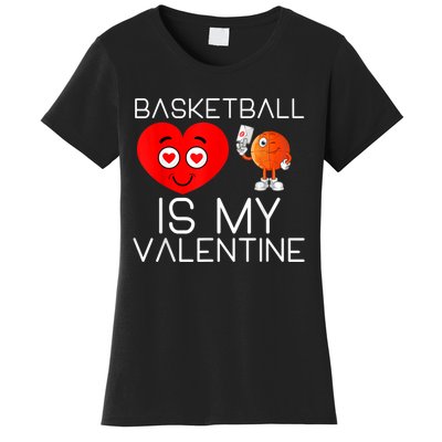 Basketball Is My Valentine Cute Basketball Valentines Day Women's T-Shirt