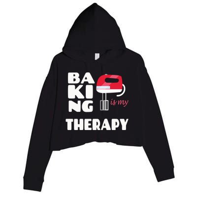 Baking Is My Therapy Gift Baker Baking Gift Cool Gift Crop Fleece Hoodie