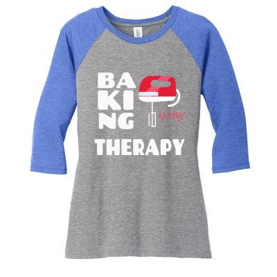 Baking Is My Therapy Gift Baker Baking Gift Cool Gift Women's Tri-Blend 3/4-Sleeve Raglan Shirt