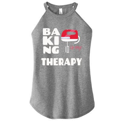 Baking Is My Therapy Gift Baker Baking Gift Cool Gift Women's Perfect Tri Rocker Tank