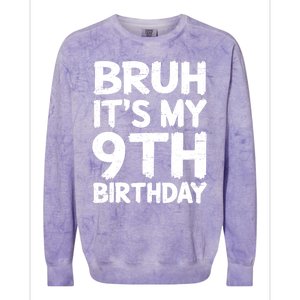 Bruh ItS My 9th Birthday 9 Year Old Birthday Gift Colorblast Crewneck Sweatshirt