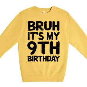 Bruh ItS My 9th Birthday 9 Year Old Birthday Gift Premium Crewneck Sweatshirt