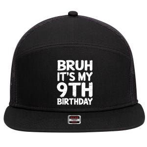 Bruh ItS My 9th Birthday 9 Year Old Birthday Gift 7 Panel Mesh Trucker Snapback Hat