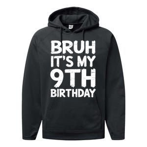 Bruh ItS My 9th Birthday 9 Year Old Birthday Gift Performance Fleece Hoodie