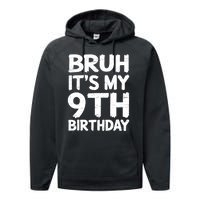 Bruh ItS My 9th Birthday 9 Year Old Birthday Gift Performance Fleece Hoodie