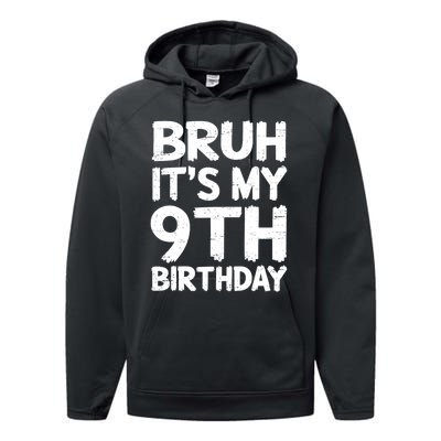 Bruh ItS My 9th Birthday 9 Year Old Birthday Gift Performance Fleece Hoodie