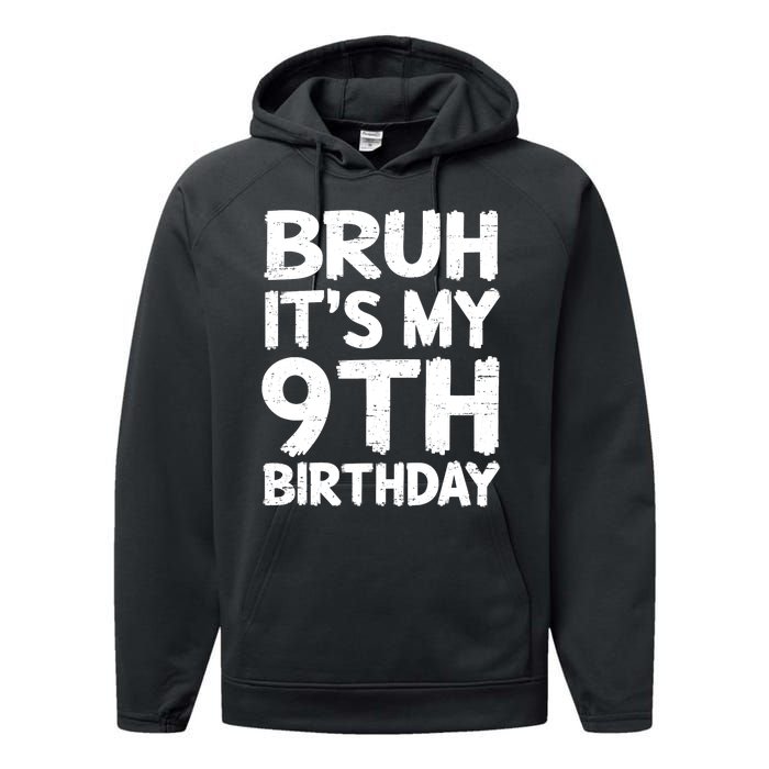 Bruh ItS My 9th Birthday 9 Year Old Birthday Gift Performance Fleece Hoodie