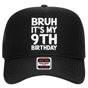 Bruh ItS My 9th Birthday 9 Year Old Birthday Gift High Crown Mesh Back Trucker Hat