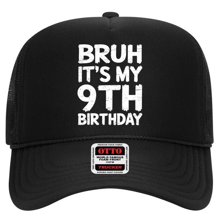 Bruh ItS My 9th Birthday 9 Year Old Birthday Gift High Crown Mesh Back Trucker Hat