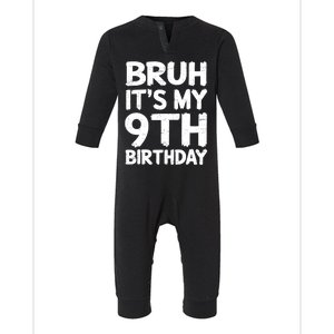 Bruh ItS My 9th Birthday 9 Year Old Birthday Gift Infant Fleece One Piece