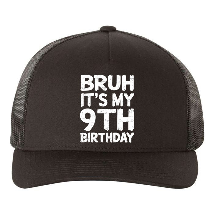 Bruh ItS My 9th Birthday 9 Year Old Birthday Gift Yupoong Adult 5-Panel Trucker Hat