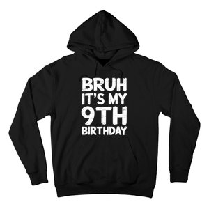 Bruh ItS My 9th Birthday 9 Year Old Birthday Gift Hoodie