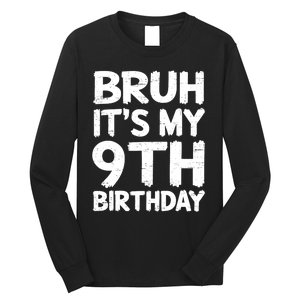 Bruh ItS My 9th Birthday 9 Year Old Birthday Gift Long Sleeve Shirt