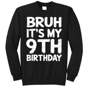 Bruh ItS My 9th Birthday 9 Year Old Birthday Gift Sweatshirt