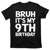 Bruh ItS My 9th Birthday 9 Year Old Birthday Gift T-Shirt