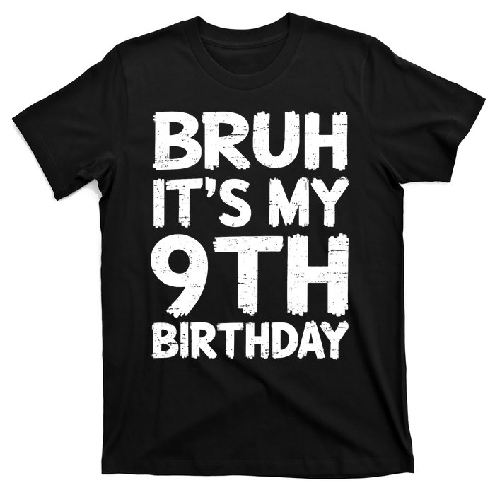 Bruh ItS My 9th Birthday 9 Year Old Birthday Gift T-Shirt