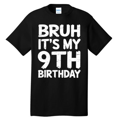 Bruh ItS My 9th Birthday 9 Year Old Birthday Gift Tall T-Shirt