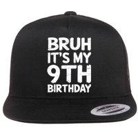 Bruh ItS My 9th Birthday 9 Year Old Birthday Gift Flat Bill Trucker Hat